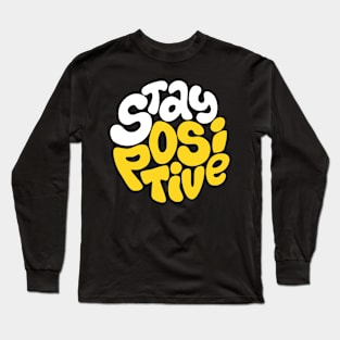 Stay positive Long Sleeve T-Shirt